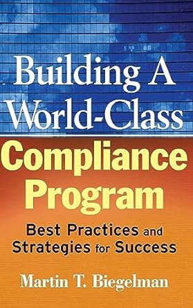 building a world class compliance program best practices and strategies for success 1st edition martin t