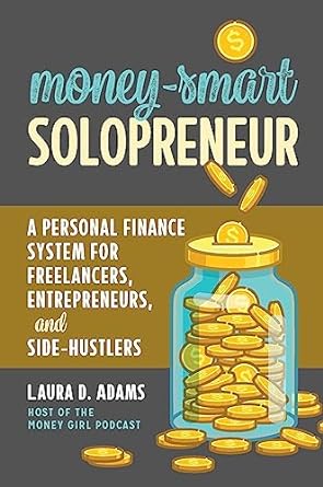 money smart solopreneur a personal finance system for freelancers entrepreneurs and side hustlers 1st edition