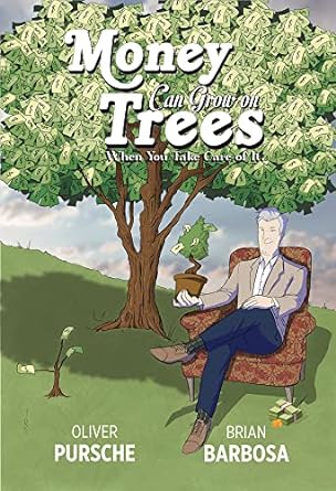 money can grow on trees when you take care of it 1st edition oliver pursche ,john shableski ,brian barbosa