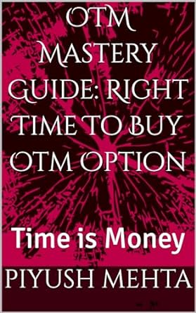 otm mastery guide right time to buy otm option time is money 1st edition piyush mehta b0crvxctx3