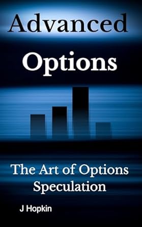 advanced options the art of options speculation 1st edition j hopkin b0cpgq3gwr