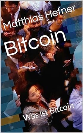 bitcoin was ist bitcoin 1st edition matthias hefner b0cc49l3bk