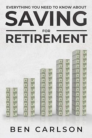 everything you need to know about saving for retirement 1st edition ben carlson 979-8550659311