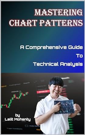 mastering chart patterns a comprehensive guide to technical analysis by lalit mohanty 1st edition lalit
