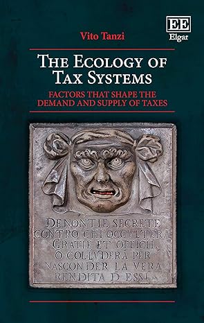 the ecology of tax systems factors that shape the demand and supply of taxes 1st edition vito tanzi