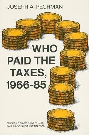 who paid the taxes 1966 85 1st edition joseph a. pechman 0815769970, 978-0815769972
