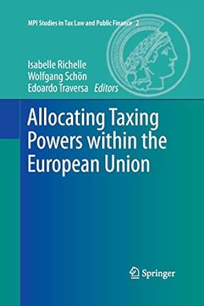 allocating taxing powers within the european union 2013 edition isabelle richelle ,wolfgang schon ,edoardo