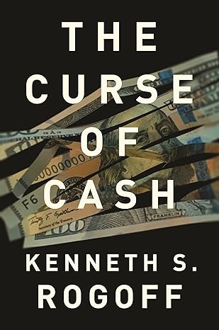 the curse of cash how large denomination bills aid crime and tax evasion and constrain monetary policy 1st