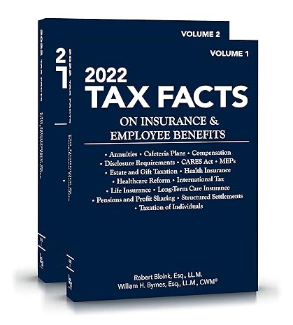2022 tax facts on insurance and employee benefits 2nd-vol. set edition robert bloink, william h. byrnes