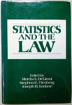 statistics and the law 1st edition morris h degroot ,stephen e fienberg ,joseph b kadane 0471094358,