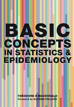 basic concepts in statistics and epidemiology 1st edition theodore h macdonald ,denis pereira gray