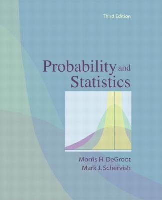 probability and statistics 3rd edition morris h degroot ,mark j schervish b001ticgj0