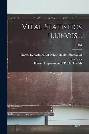 vital statistics illinois 1986 1st edition illinois department of public health 1014764319, 978-1014764317