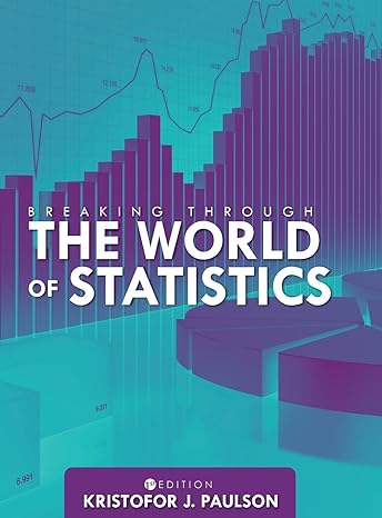 breaking through the world of statistics 1st edition kristofor paulson 1516556615, 978-1516556618