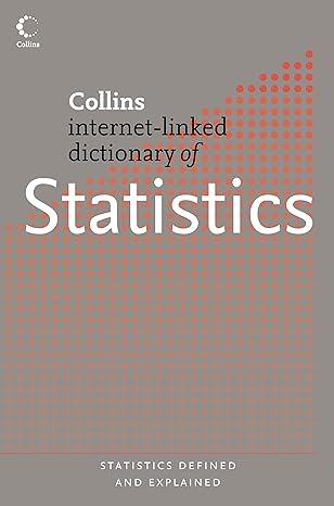 collins internet linked dictionary of statistics statistics defined and explained 1st edition roger porkess