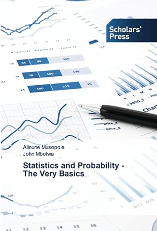 statistics and probability the very basics 1st edition alinune musopole ,john mbotwa 6205523213,