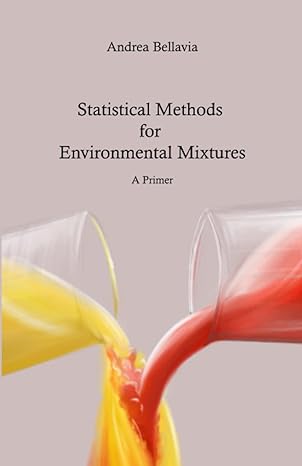 statistical methods for environmental mixtures a primer 1st edition andrea bellavia b09ngry54d, 979-8766431848