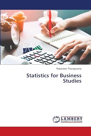 statistics for business studies 1st edition rajasekar thangasamy 6203464708, 978-6203464702