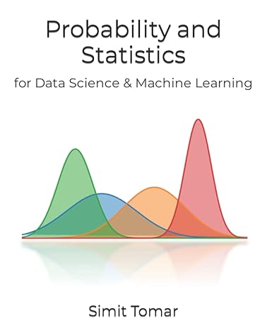 probability and statistics for data science and machine learning 1st edition mr simit tomar b08kqz5xzs,