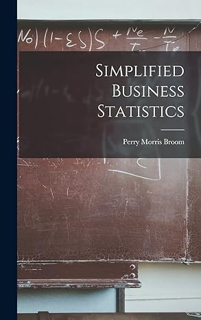 simplified business statistics 1st edition perry morris 1908 broom 1013766121, 978-1013766121