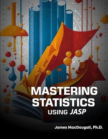 mastering statistics using jasp 1st edition james macdougall ph d b0ckyd7c4k, 979-8218280031