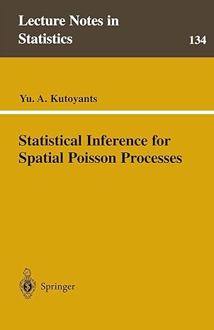 statistical inference for spatial poisson processes 1st edition yu a kutoyants 038798562x, 978-0387985626