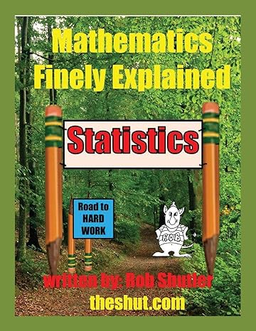 mathematics finely explained statistics 1st edition robert w shutler 1773703293, 978-1773703299