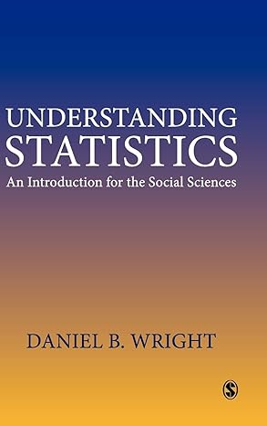 understanding statistics an introduction for the social sciences 1st edition daniel b wright 0803979177,