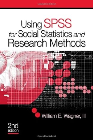 using spss for social statistics and research methods 2nd edition william e wagner 1412973333, 978-1412973335