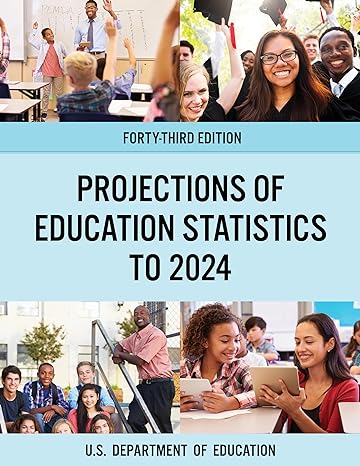 projections of education statistics to 2024 43rd edition u s department of education 1598888471,
