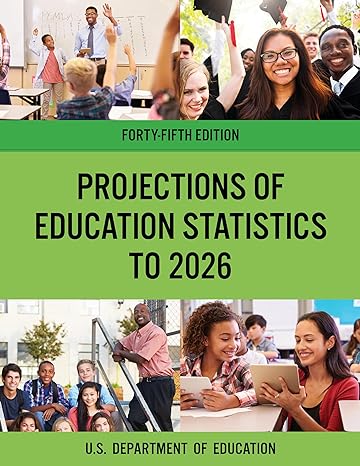 projections of education statistics to 2026 45th edition u s department of education 1641433957,