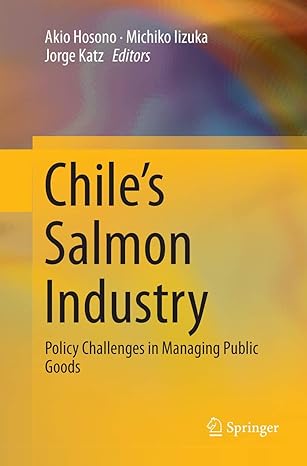 chiles salmon industry policy challenges in managing public goods 1st edition akio hosono ,michiko iizuka