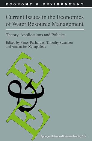 current issues in the economics of water resource management theory applications and policies 1st edition p