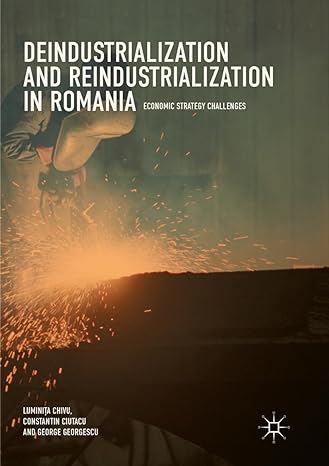 deindustrialization and reindustrialization in romania economic strategy challenges 1st edition luminita