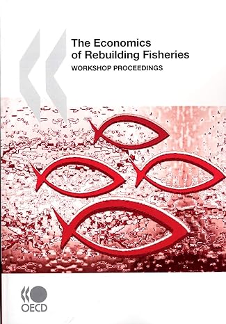 the economics of rebuilding fisheries workshop proceedings 1st edition oecd organisation for economic co