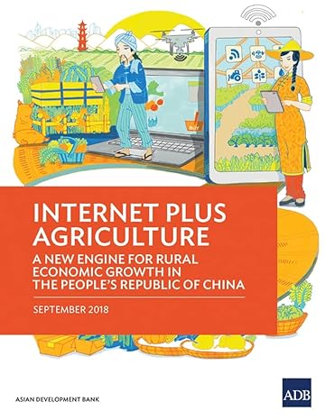 internet plus agriculture a new engine for rural economic growth in the peoples republic of china 1st edition