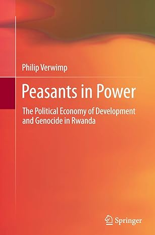 Peasants In Power The Political Economy Of Development And Genocide In Rwanda