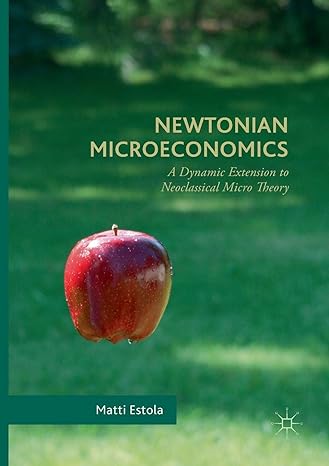 newtonian microeconomics a dynamic extension to neoclassical micro theory 1st edition matti estola
