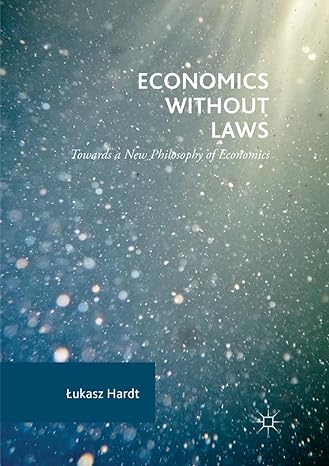 economics without laws towards a new philosophy of economics 1st edition lukasz hardt 3319855042,