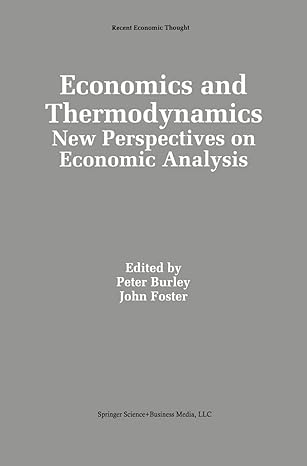 economics and thermodynamics new perspectives on economic analysis 1st edition peter burley ,john foster
