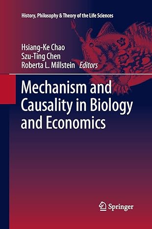 mechanism and causality in biology and economics 1st edition hsiang ke chao ,szu ting chen ,roberta l