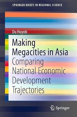 making megacities in asia comparing national economic development trajectories 1st edition du huynh
