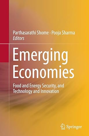 emerging economies food and energy security and technology and innovation 1st edition parthasarathi shome