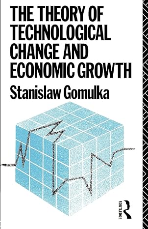 the theory of technological change and economic growth 1st edition dr stanislaw gomulka 0415052386,
