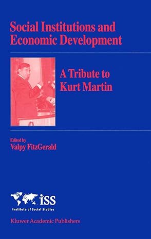 social institutions and economic development a tribute to kurt martin 1st edition valpy fitzgerald