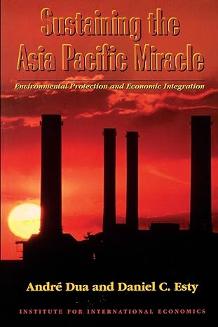 sustaining the asia pacific miracle environmental protection and economic integration 1st edition andre dua