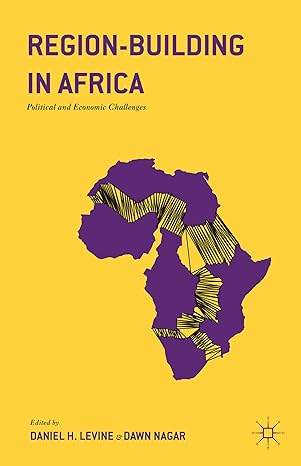 region building in africa political and economic challenges 1st edition daniel h levine ,dawn nagar