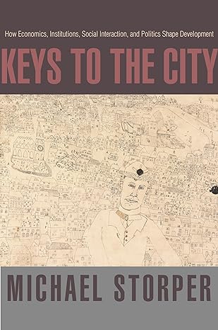 keys to the city how economics institutions social interaction and politics shape development 1st edition