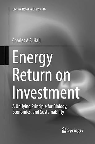 energy return on investment a unifying principle for biology economics and sustainability 1st edition charles