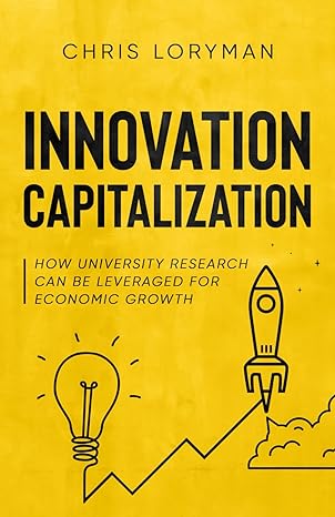 innovation capitalization how university research can be leveraged for economic growth 1st edition chris